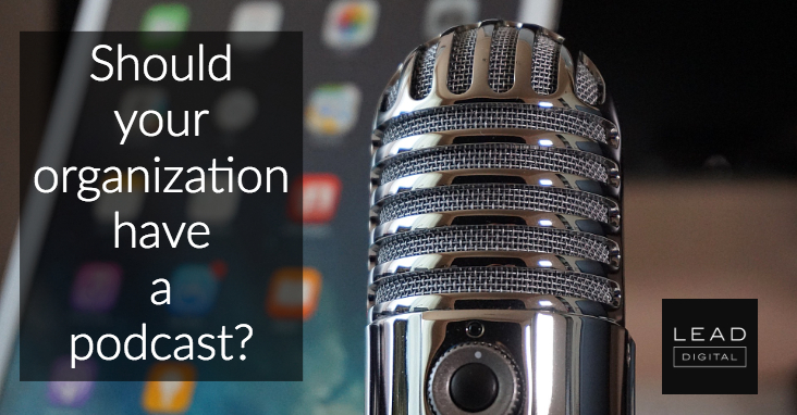 Should your organization have a podcast?