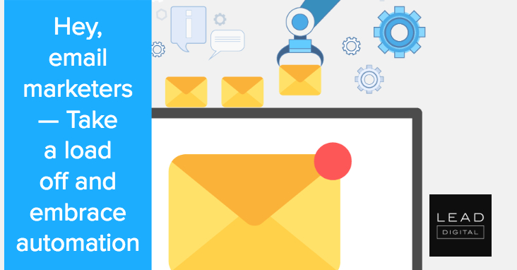 Hey, email marketers — Take a load off and embrace automation