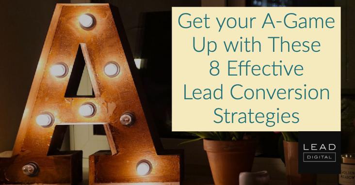 Get your A-Game Up with These 8 Effective Lead Conversion Strategies