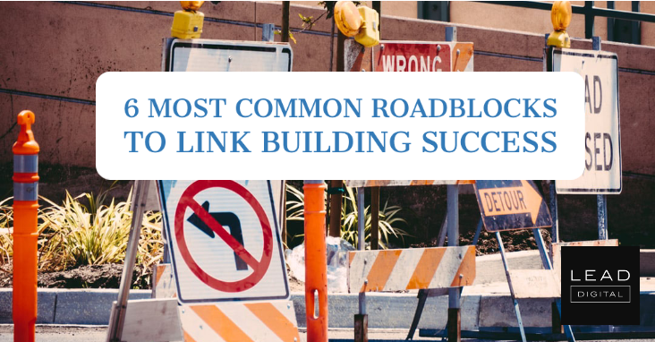 6 Most Common Roadblocks to Link Building Success