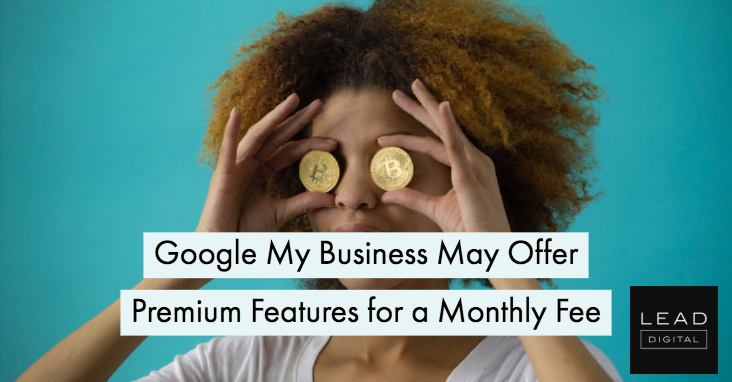Google My Business May Offer Premium Features for a Monthly Fee