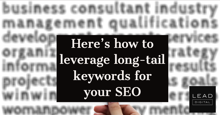Here’s how to leverage long-tail keywords for your SEO