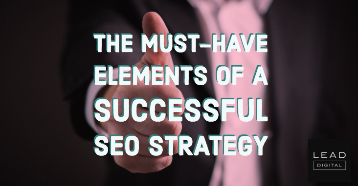 The Must-Have Elements of a Successful SEO Strategy
