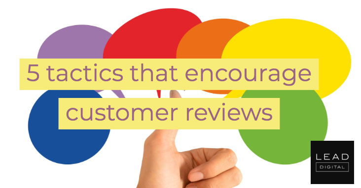 5 tactics that encourage customer reviews