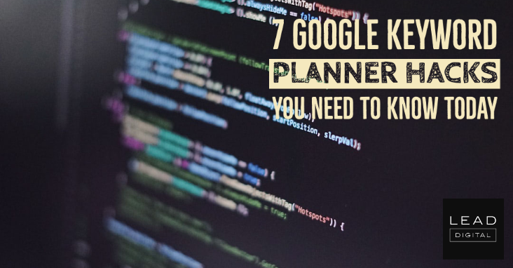 7 Google Keyword Planner Hacks You Need To Know Today