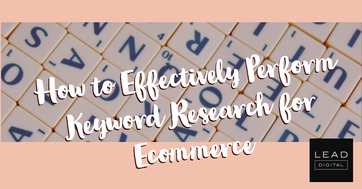 How to Effectively Perform Keyword Research for Ecommerce