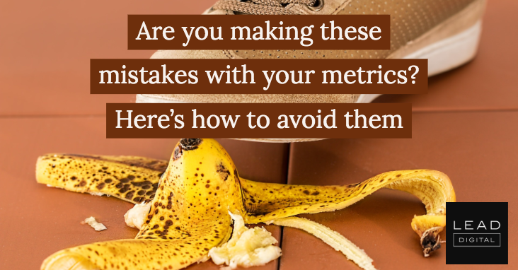 Are you making these mistakes with your metrics? Here’s how to avoid them