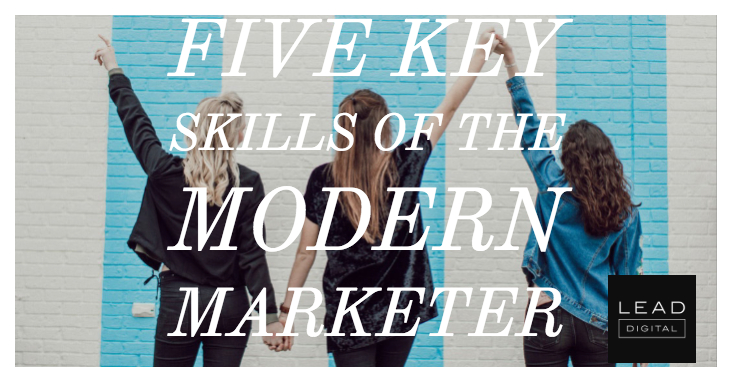 Five key skills of the modern marketer