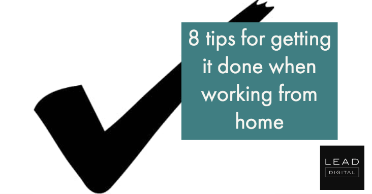 8 tips for getting it done when working from home