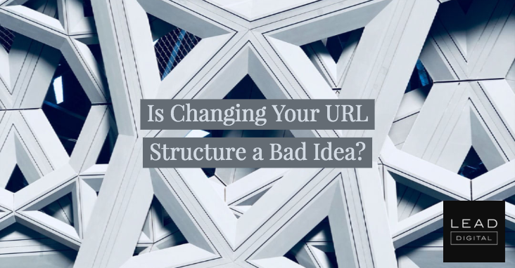 Is Changing Your URL Structure a Bad Idea?