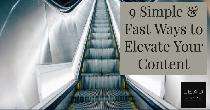 9 Simple & Fast Ways to Elevate Your Content