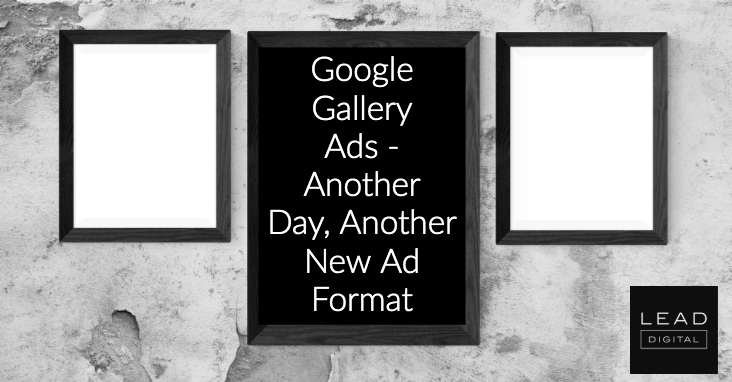 Google Gallery Ads – Another Day, Another New Ad Format