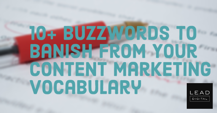 10+ Buzzwords to Banish From Your Content Marketing Vocabulary