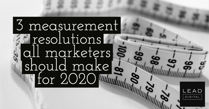 3 measurement resolutions all marketers should make for 2020
