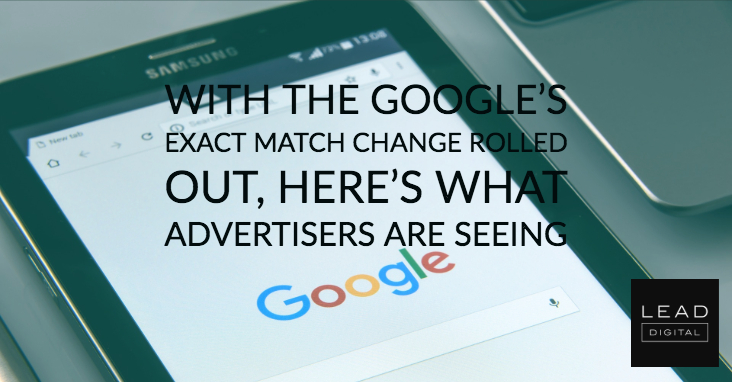 With the Google’s exact match change rolled out, here’s what advertisers are seeing