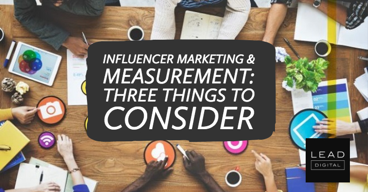 Influencer marketing & measurement: Three things to consider