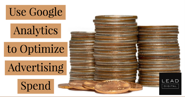 Use Google Analytics to Optimize Advertising Spend