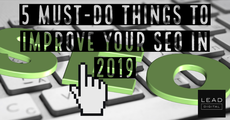 5 Must-do Things to Improve Your SEO in 2019