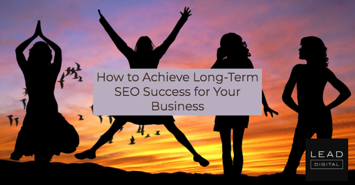 How to Achieve Long-Term SEO Success for Your Business