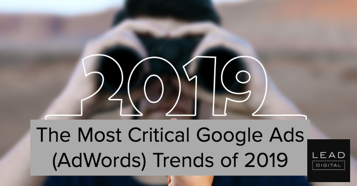 The Most Critical Google Ads (AdWords) Trends of 2019
