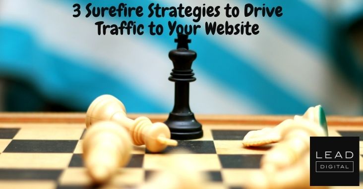 3 Surefire Strategies to Drive Traffic to Your Website