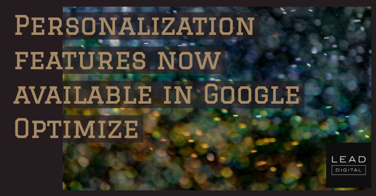 Personalization features now available in Google Optimize