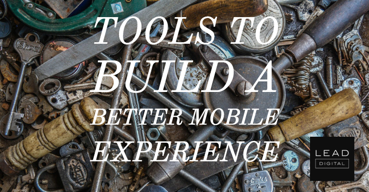 Tools to build a better mobile experience