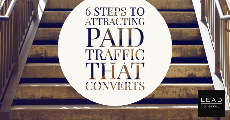 6 Steps to Attracting Paid Traffic That Converts