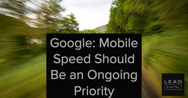 Google: Mobile Speed Should Be an Ongoing Priority