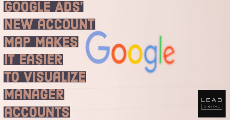 Google Ads’ new account map makes it easier to visualize manager accounts