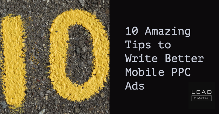 10 Amazing Tips to Write Better Mobile PPC Ads