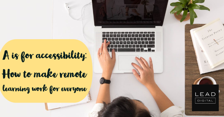 A is for accessibility: How to make remote learning work for everyone