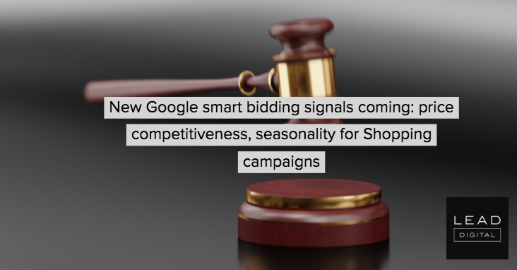 New Google smart bidding signals coming: price competitiveness, seasonality for Shopping campaigns