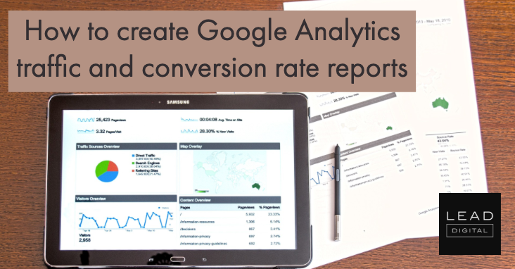 How to create Google Analytics traffic and conversion rate reports