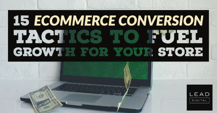 15 eCommerce Conversion Tactics To Fuel Growth For Your Store