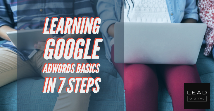 Learning Google Adwords Basics In 7 Steps
