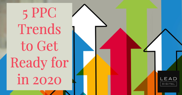 5 PPC Trends to Get Ready for in 2020