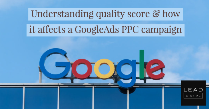 Understanding quality score & how it affects a GoogleAds PPC campaign