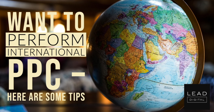 Want to Perform International PPC – Here Are Some Tips