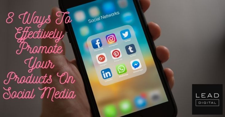 8 Ways To Effectively Promote Your Products On Social Media