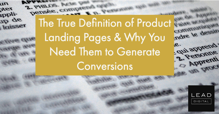 The True Definition of Product Landing Pages & Why You Need Them to Generate Conversions