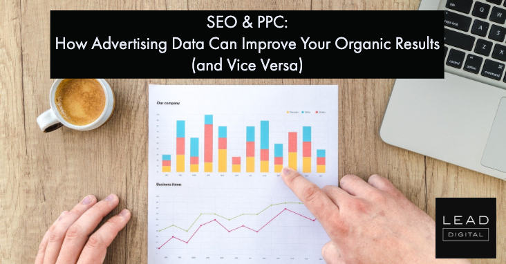SEO & PPC: How Advertising Data Can Improve Your Organic Results (and Vice Versa)