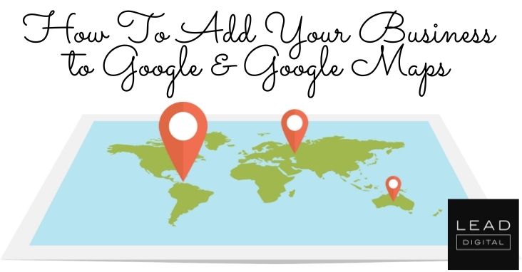 How To Add Your Business to Google & Google Maps