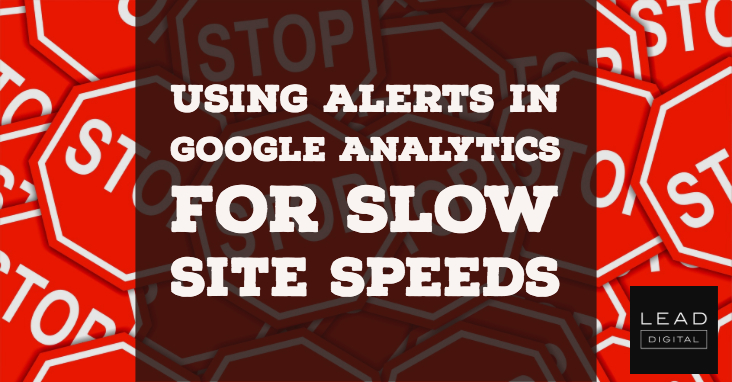 Using Alerts in Google Analytics for Slow Site Speeds