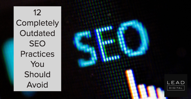12 Completely Outdated SEO Practices You Should Avoid