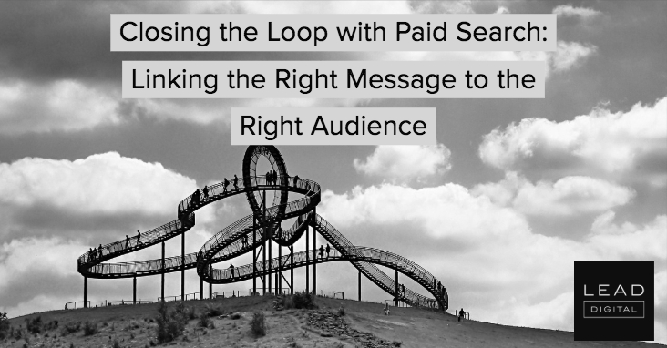 Closing the Loop with Paid Search: Linking the Right Message to the Right Audience