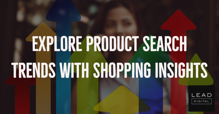 Explore product search trends with Shopping Insights