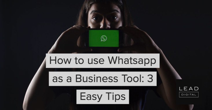 How to use Whatsapp as a Business Tool: 3 Easy Tips