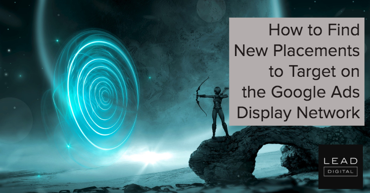 How to Find New Placements to Target on the Google Ads Display Network