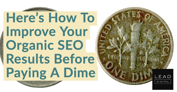 Here’s How To Improve Your Organic SEO Results Before Paying A Dime
